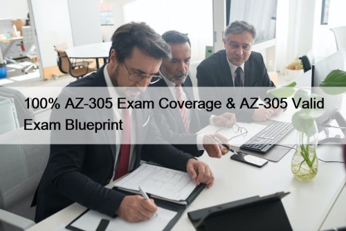 100% AZ-305 Exam Coverage & AZ-305 Valid Exam ...